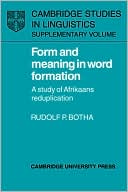 Rudolf P. Botha: Form and Meaning in Word Formation: A Study of Afrikaans Reduplication