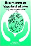 Patrick Bateson: The Development and Integration of Behaviour: Essays in Honour of Robert Hinde