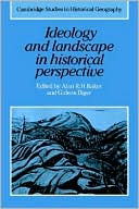 Book cover image of Ideology and Landscape in Historical Perspective: Essays on the Meanings of some Places in the Past by Alan R. H. Baker