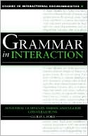 Cecilia E. Ford: Grammar in Interaction: Adverbial Clauses in American English Conversations