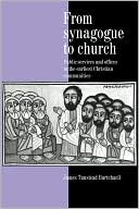 James Tunstead Burtchaell: From Synagogue to Church: Public Services and Offices in the Earliest Christian Communities