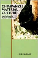 William C. McGrew: Chimpanzee Material Culture: Implications for Human Evolution