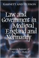 Book cover image of Law and Government in Medieval England and Normandy: Essays in Honour of Sir James Holt by George Garnett