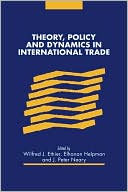 Book cover image of Theory, Policy and Dynamics in International Trade by Wilfred J. Ethier