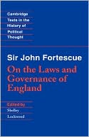 Shelley Lockwood: Sir John Fortescue: On the Laws and Governance of England