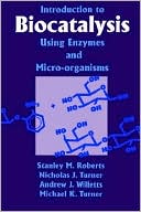 Stanley M. Roberts: Introduction to Biocatalysis Using Enzymes and Microorganisms