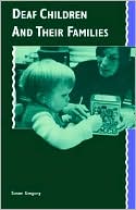 Book cover image of Deaf Children and their Families by Susan Gregory