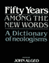Book cover image of Fifty Years among the New Words: A Dictionary of Neologisms 1941-1991 by John Algeo