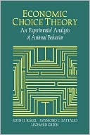 John Henry Kagel: Economic Choice Theory: An Experimental Analysis of Animal Behavior