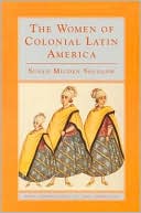 Susan Migden Socolow: The Women of Colonial Latin America