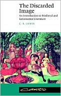 C. S. Lewis: The Discarded Image: An Introduction to Medieval and Renaissance Literature