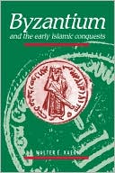 Book cover image of Byzantium and the Early Islamic Conquests by Walter E. Kaegi