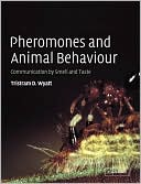Tristram D. Wyatt: Pheromones and Animal Behaviour: Communication by Smell and Taste