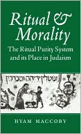 Hyam Maccoby: Ritual and Morality: The Ritual Purity Systems and Its Place in Judaism