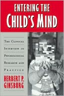 Herbert P. Ginsburg: Entering the Child's Mind: The Clinical Interview in Psychological Research and Practice