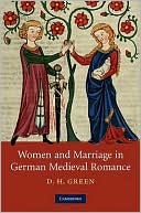 D. H. Green: Women and Marriage in German Medieval Romance
