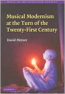 David Metzer: Musical Modernism at the Turn of the Twenty-First Century
