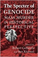 Book cover image of The Specter of Genocide: Mass Murder in Historical Perspective by Robert Gellately