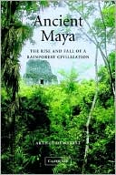 Arthur Demarest: Ancient Maya: The Rise and Fall of a Rainforest Civilization