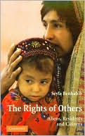 Seyla Benhabib: The Rights of Others: Aliens, Residents and Citizens (John Robert Seeley Lectures Series, Vol. 5)
