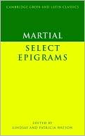 Book cover image of Martial (Cambridge Greek and Latin Classics): Select Epigrams by Lindsay Watson