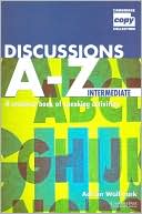 Adrian Wallwork: Discussions A-Z Intermediate: A Resource Book of Speaking Activities