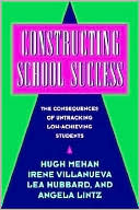 Hugh Mehan: Constructing School Success: The Consequences of Untracking Low Achieving Students