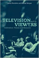 Jim Shanahan: Television and Its Viewers: Cultivation Theory and Research