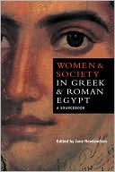 Book cover image of Women and Society in Greek and Roman Egypt: A Sourcebook by Jane Rowlandson