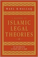 Wael B. Hallaq: History of Islamic Legal Theories: An Introduction to Sunni Usul Al-fiqh