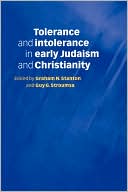 Book cover image of Tolerance and Intolerance in Early Judaism and Christianity by Graham N. Stanton