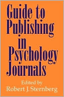 Robert J. Sternberg: Guide to Publishing in Psychology Journals