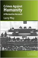 Book cover image of Crimes Against Humanity: A Normative Account by Larry May