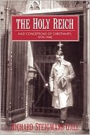 Richard Steigmann-Gall: The Holy Reich: Nazi Conceptions of Christianity, 1919-1945