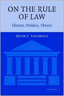 Brian Z. Tamanaha: On the Rule of Law: History, Politics, Theory