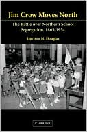 Book cover image of Jim Crow Moves North: The Battle over Northern School Segregation, 1865-1954 by Davison M. Douglas