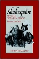 Book cover image of Shakespeare on the German Stage: 1586-1914, Vol. 1 by Simon Williams