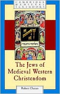 Book cover image of The Jews of Medieval Western Christendom: 1000-1500 by Robert Chazan