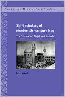 Book cover image of Shi'i Scholars of Nineteenth-Century Iraq: The 'ulama' of Najaf and Karbala' by Meir Litvak