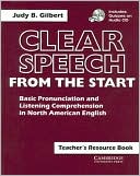 Judy B. Gilbert: Clear Speech from the Start Teacher's resource book with CD: Basic Pronunciation and Listening Comprehension in North American English