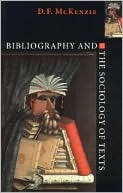 D. F. McKenzie: Bibliography and the Sociology of Texts