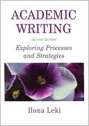 Ilona Leki: Academic Writing: Exploring Processes and Strategies