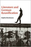 Stephen Brockmann: Literature and German Reunification