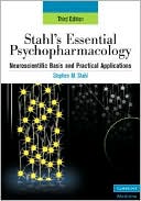 Stephen M. Stahl: Stahl's Essential Psychopharmacology: Neuroscientific Basis and Practical Applications