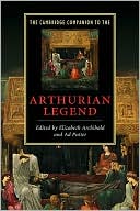 Book cover image of Cambridge Companion to the Arthurian Legend by Elizabeth Archibald