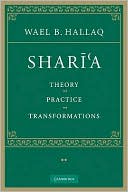 Wael B. Hallaq: Sharî'a: Theory, Practice, Transformations