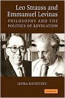 Book cover image of Leo Strauss and Emmanuel Levinas: Philosophy and the Politics of Revelation by Leora Batnitzky