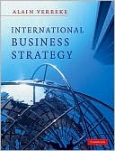 Alain Verbeke: International Business Strategy: Rethinking the Foundations of Global Corporate Success