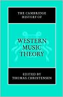 Book cover image of The Cambridge History of Western Music Theory by Thomas Street Christensen