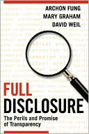 Book cover image of Full Disclosure: The Perils and Promise of Transparency by Archon Fung